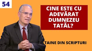 Cine este cu adevărat Dumnezeu Tatăl? | Taine din Scripturi | Ep 54