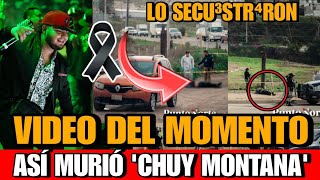 Video donde acaban con Chuy Montana Así MURIO Chuy Montana AS3SINAN a Chuy Montana CANTANTE corridos
