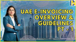 UAE E-Invoicing - Overview and Guidelines Pt-1 | What UAE Businesses Need to Know About E-Invoicing