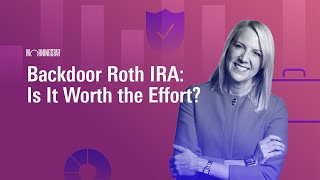 Backdoor Roth IRA: Is It Worth the Effort?