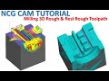 NCG CAM Tutorial #69 | Milling 3D Rough & Rest Rough Toolpath Machining