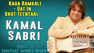 Raga Ramkali - Gat In Drut Teentaal | Kamal Sabri | (Album: Tribute to Shafaat Ahmed Khan)