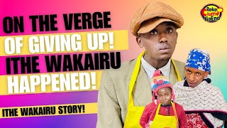 'Nyama Itari Humbire Ni Ya Ngui' ITHE WAKAIRU'S Story Plus Your Dose Of Laughter | Reke Ciume Na Ene