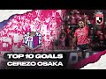 Cerezo Osaka's TOP 10 Goals in 2022 MEIJI YASUDA J1 LEAGUE