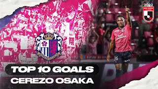 Cerezo Osaka's TOP 10 Goals in 2022 MEIJI YASUDA J1 LEAGUE