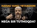 HAMAS YANGI YETAKCHINI NEGA SIR TUTMOQDA?