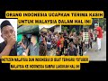 ORANG INDONESIA UCAPKAN TERIMA KASIH MALAYSIA HINGGA YOUTUBER MALAYSIA BANJIR PUJIAN