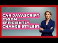 Can JavaScript CSSOM Efficiently Change Styles? - JavaScript Toolkit