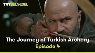 The Journey of Turkish Archery | Episode 4