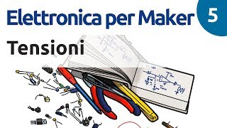 La tensione elettrica - Elettronica per maker in 100 video - #5