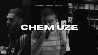 Danak feat. Cho feat. Mutket - Chem Uze [Dirty]