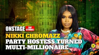 Nikki Chromazz: Party Hostess Turned Multi-Millionaire At 26