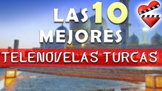 Las 10 mejores telenovelas TURCAS