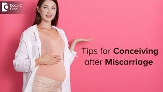 HOW FAST CAN I CONCEIVE AFTER MISCARRIAGE? | Tips & Care required-Dr. HS Chandrika | Doctors' Circle