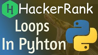 Python Loops HackerRank Solution | Loops in python | Hackerrank loops in python | while | For Loop