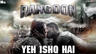 Rangoon Song | Ye Ishq hai | Shahid Kapoor, Saif Ali Khan and Kangana Ranaut