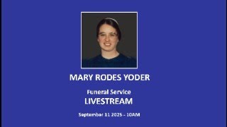 Mary R Yoder - Funeral Service LIVESTREAM - 9-11-25 - Gladys VA