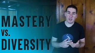 Should I Only Focus On One Thing? (About Mastery vs. Diversity)