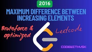 Leetcode 2016: Find Maximum Difference in Array | Easy & Optimal Solution | Codewithvsk
