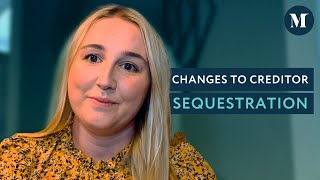 Changes to the creditor sequestration process