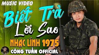 BIẾT TRẢ LỜI SAO - CÔNG TUẤN BOLERO➤LK Nhạc Lính 1975 Tuyển Chọn➤NHẠC VÀNG XƯA HẢI NGOẠI ĐỘC LẠ 2024