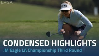 Round Three Condensed Highlights | 2023 JM Eagle  LA Championship