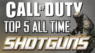 Top 5 All Time COD Shotguns!! (COD4 to COD Ghosts)
