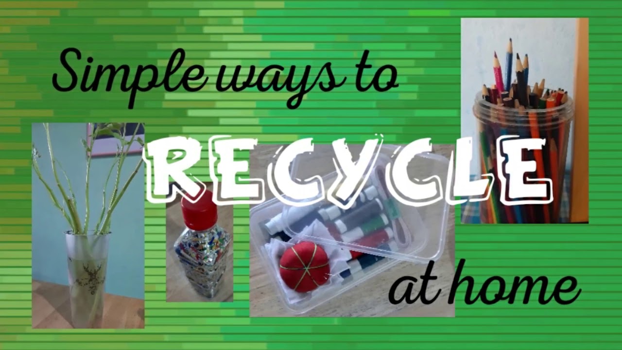 Simple Ways To Recycle At Home - YouTube