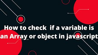 How to check if a variable is an Array or object in javascript
