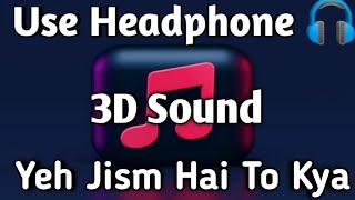 Yeh Jism Hai To Kya 3D | Jism 2 | Randeep Hooda & Sunny Leone | Ali Azmat | Use Headphone 🎧 #sunny