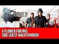 Final Fantasy XV Walkthrough - A Flower for Iris Side Quest Guide/Gameplay/Let's Play