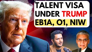 Talent Visas Under Trump - EB1A | O1A | NIW - USA Immigration Updates on H1B | QnA