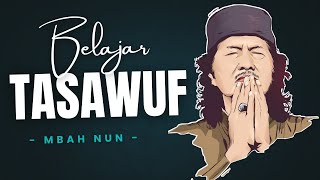 BELAJAR TASAWUF - MBAH NUN