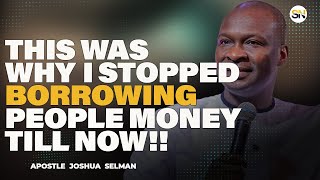 THIS WAS WHY I STOPPED BORROWING PEOPLE MONEY TILL NOW || APOSTLE JOSHUA SELMAN