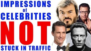 Impressions of Celebrities NOT Stuck in Traffic