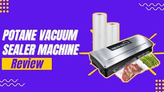 Potane Vacuum Sealer Machine 85kPa Pro Vacuum Food Sealer Review