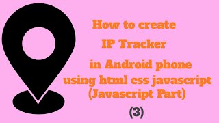 How to create IP Tracker tool in Android phone using html css javascript part 3