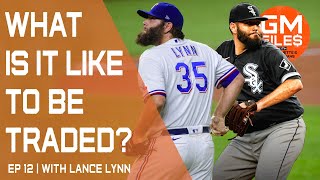 Lance Lynn discusses the process of being traded | GM Files Ep 12