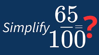 Simplify 65/100 Into Its Simplest Form