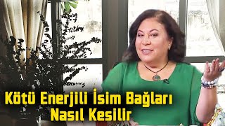 Atalardan Gelen Kötü Enerjili İsim Bağları Nasıl Kesilir |  Belgin Dal