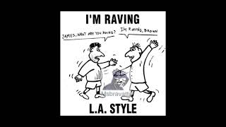 L.A. style I’m Raving