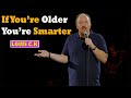 Louis C.K.: Oh My God || If You’re Older You’re Smarter