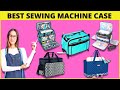 Best Sewing Machine Carrying Case (Safeguard of Your Sewing Machine) - Pros 4 Clothes