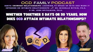 S2E76: Crowded Relationships: Learn to Break Up with OCD w Dr. Michelle Witkin & Dr. Josh Spitalnick
