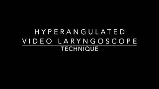 Hyperangulated Video Laryngoscope Technique