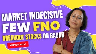 StockPro | MARKET INDECISIVE FEW FNO BREAKOUT STOCKS ON RADAR