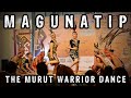 MAGUNATIP - The Murut Warrior Dance