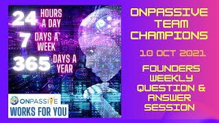 #ONPASSIVE TEAM CHAMPIONS - 10 OCT - WEEKLY QUESTION \u0026 ANSWER SESSION