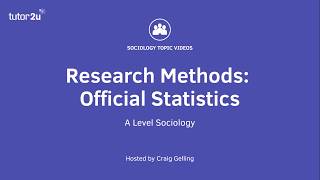 Research Methods: Official Statistics (Sociology Theory & Methods)