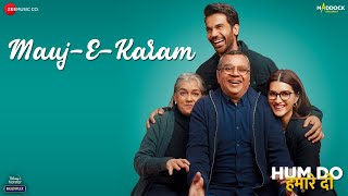 Mauj - E - Karam | Hum Do Hamare Do | Rajkummar, Kriti Sanon|Sachin-Jigar|Sachet,Parampara|Shellee